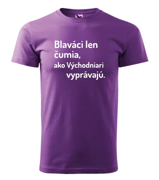 Pánske tričko Blaváci len čumia, ako Východniari vyprávajú.
