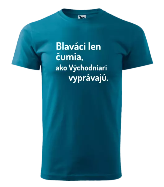 Pánske tričko Blaváci len čumia, ako Východniari vyprávajú.