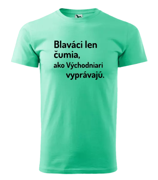 Pánske tričko Blaváci len čumia, ako Východniari vyprávajú.