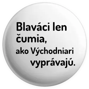 Placka Blaváci len čumia, ako Východniari vyprávajú.