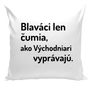 Vankúš Blaváci len čumia, ako Východniari vyprávajú.