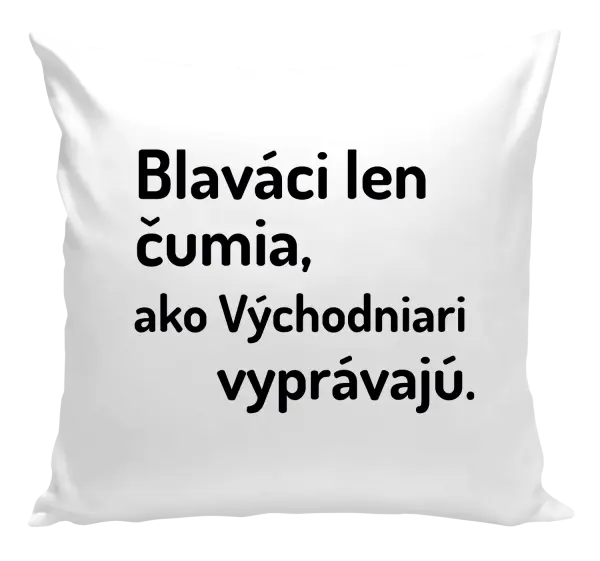 Vankúš Blaváci len čumia, ako Východniari vyprávajú.