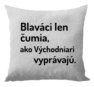 Vankúš Blaváci len čumia, ako Východniari vyprávajú.