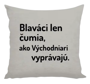 Vankúš Blaváci len čumia, ako Východniari vyprávajú.