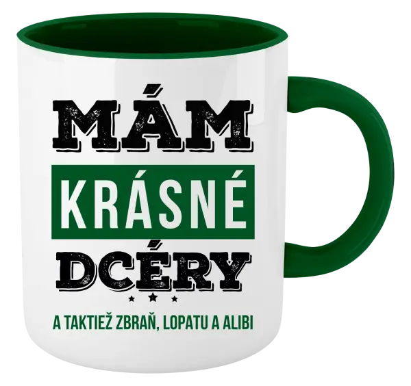 Hrnček  Mám krásné dcéry, a taktiež zbraň, lopatu a alibi