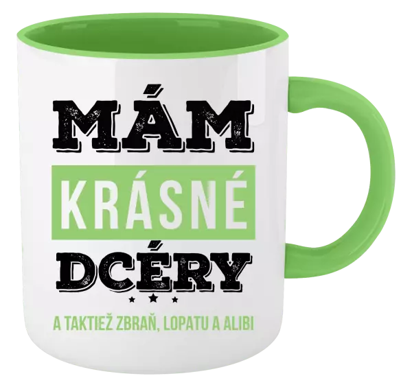 Hrnček  Mám krásné dcéry, a taktiež zbraň, lopatu a alibi