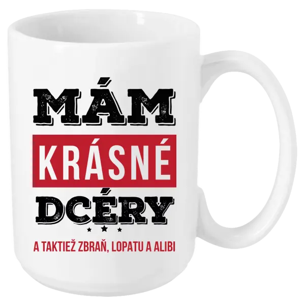 Hrnček Mám krásné dcéry, a taktiež zbraň, lopatu a alibi