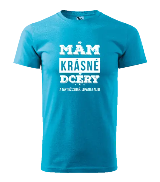 Pánske tričko Mám krásné dcéry, a taktiež zbraň, lopatu a alibi