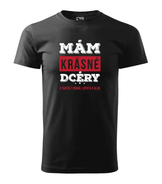 Pánske tričko Mám krásné dcéry, a taktiež zbraň, lopatu a alibi