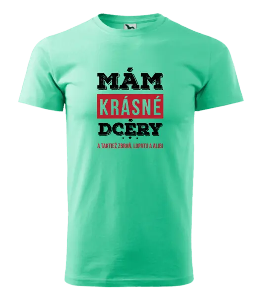 Pánske tričko Mám krásné dcéry, a taktiež zbraň, lopatu a alibi