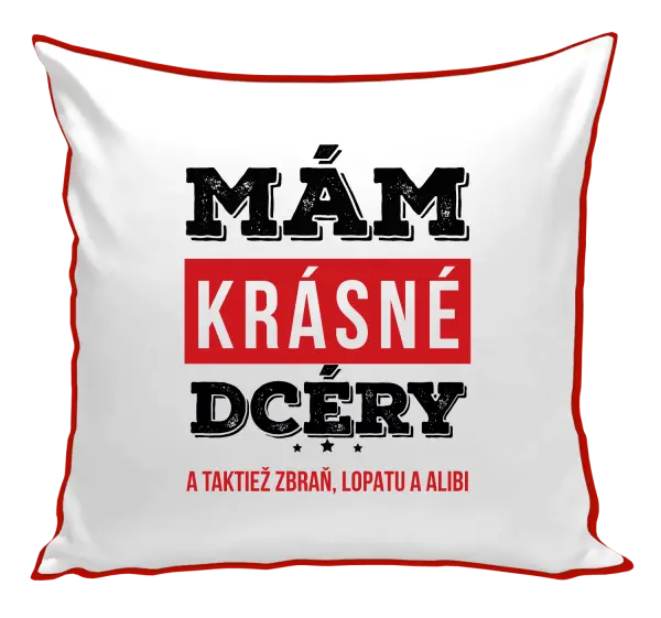 Vankúš Mám krásné dcéry, a taktiež zbraň, lopatu a alibi