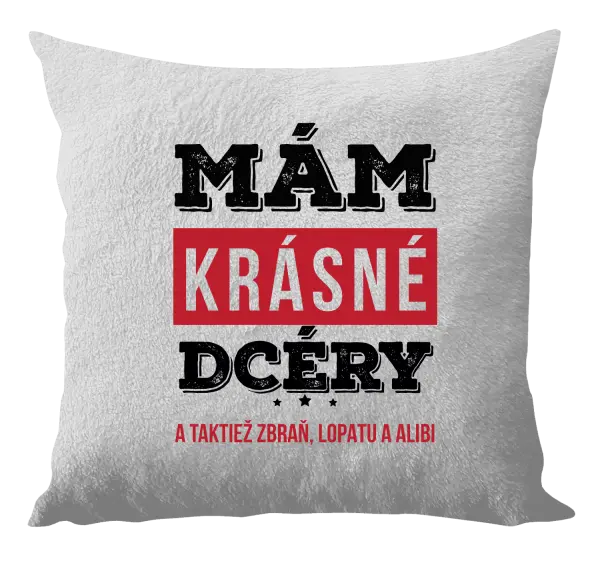 Vankúš Mám krásné dcéry, a taktiež zbraň, lopatu a alibi