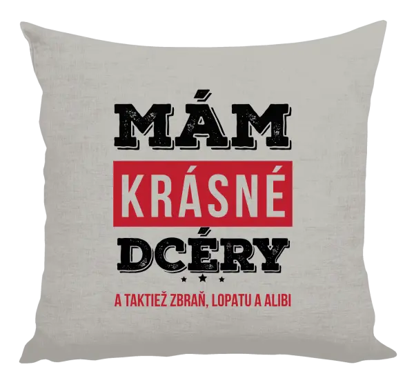 Vankúš Mám krásné dcéry, a taktiež zbraň, lopatu a alibi