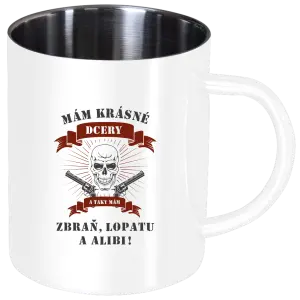 Nerezový hrnček Mám krásné dcéry, a tiež zbraň, lopatu a alibi - lebka