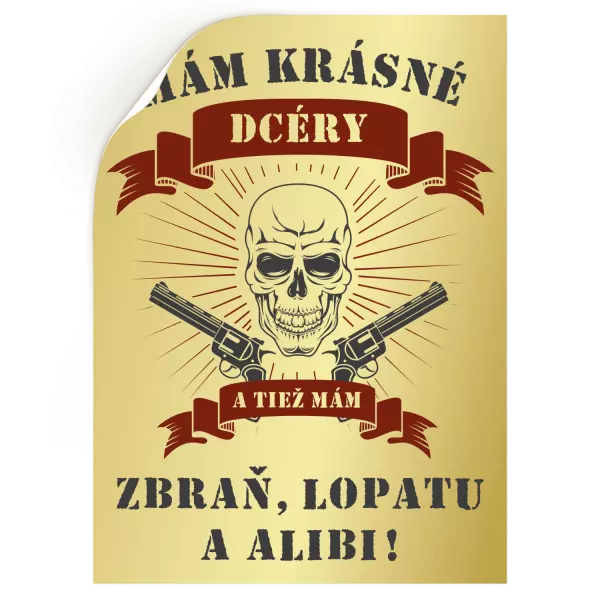 Samolepka Mám krásné dcéry, a tiež zbraň, lopatu a alibi - lebka