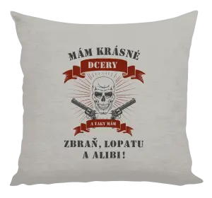 Vankúš Mám krásné dcéry, a tiež zbraň, lopatu a alibi - lebka