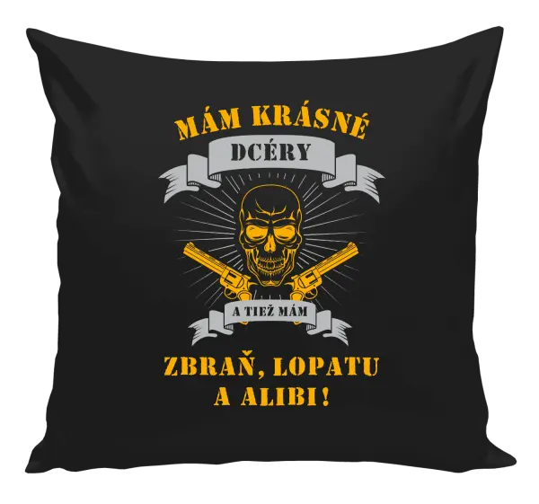 Vankúš Mám krásné dcéry, a tiež zbraň, lopatu a alibi - lebka