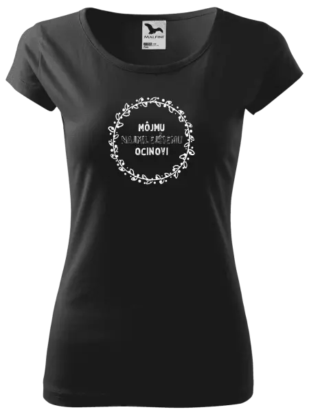 Dámske tričko Môjmu najmilejšiemu ocinovi