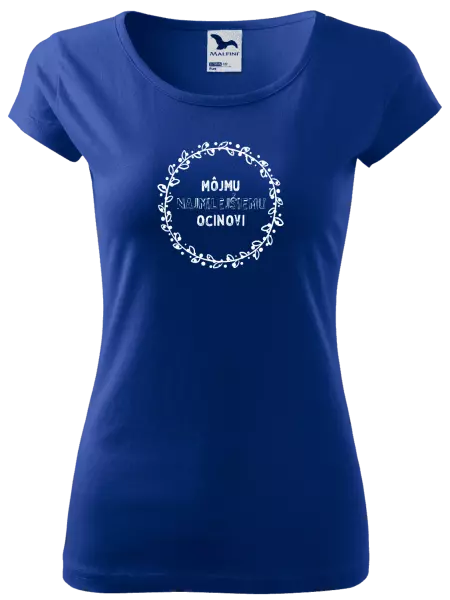 Dámske tričko Môjmu najmilejšiemu ocinovi