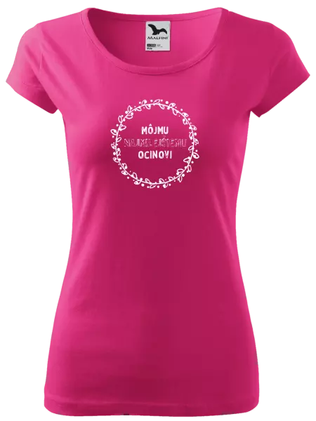 Dámske tričko Môjmu najmilejšiemu ocinovi