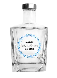 Fľaša, sklenená hranatá  Môjmu najmilejšiemu ocinovi
