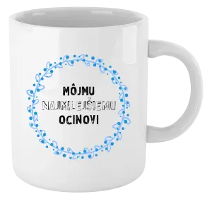 Hrnček Môjmu najmilejšiemu ocinovi