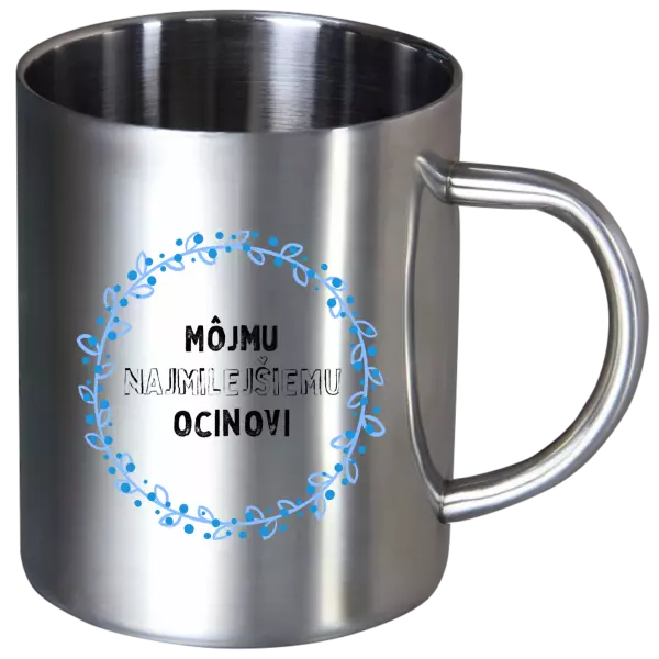 Nerezový hrnček Môjmu najmilejšiemu ocinovi