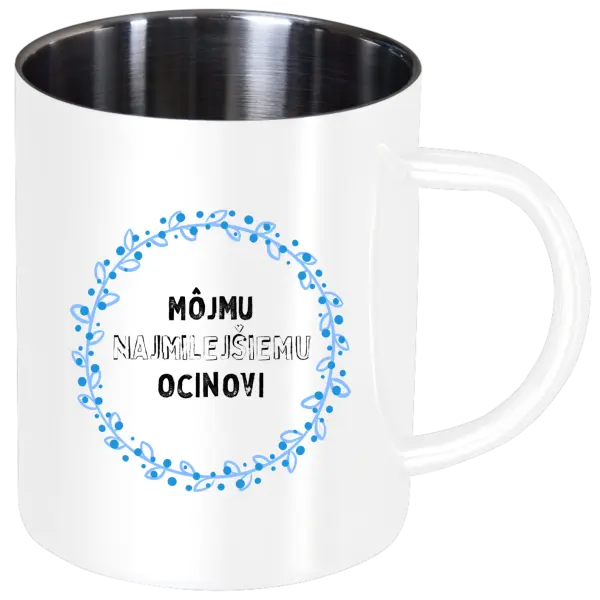 Nerezový hrnček Môjmu najmilejšiemu ocinovi