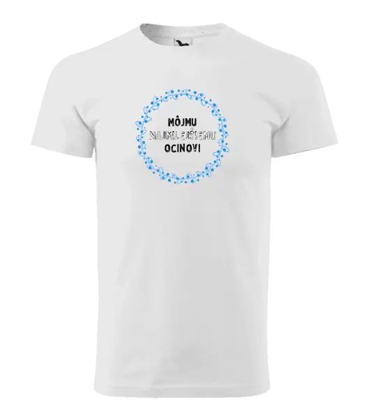 Pánske tričko Môjmu najmilejšiemu ocinovi