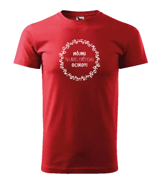 Pánske tričko Môjmu najmilejšiemu ocinovi