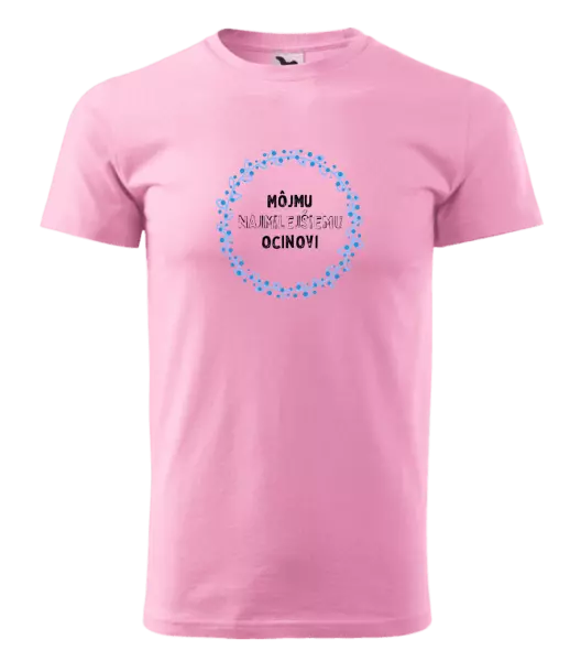 Pánske tričko Môjmu najmilejšiemu ocinovi