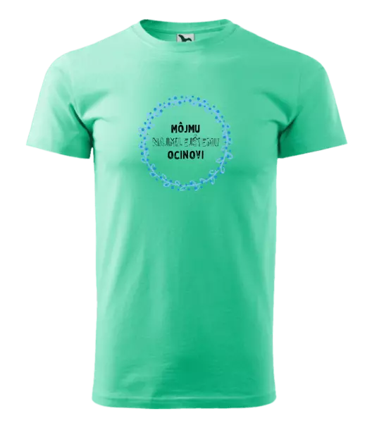 Pánske tričko Môjmu najmilejšiemu ocinovi