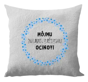 Vankúš Môjmu najmilejšiemu ocinovi