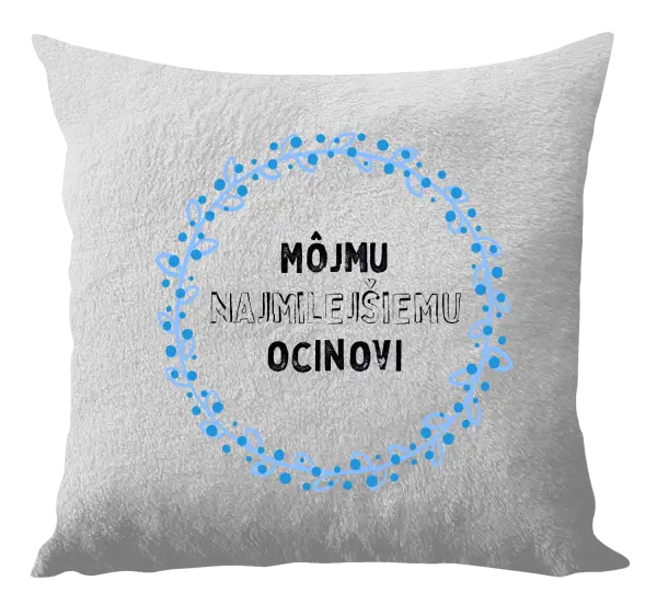 Vankúš Môjmu najmilejšiemu ocinovi