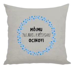 Vankúš Môjmu najmilejšiemu ocinovi