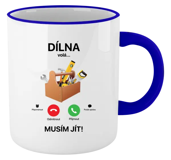 Hrnek Dílna volá... musím jít!