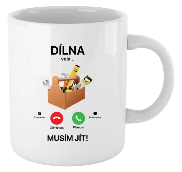 Hrnek Dílna volá... musím jít!