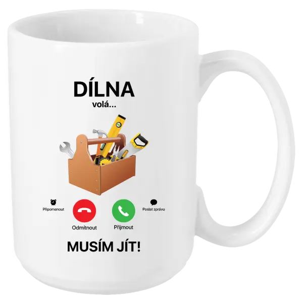 Hrnek Dílna volá... musím jít!