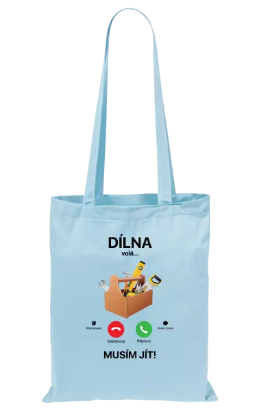 Látková taška Dílna volá... musím jít!