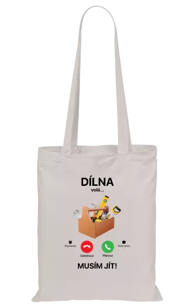 Látková taška Dílna volá... musím jít!