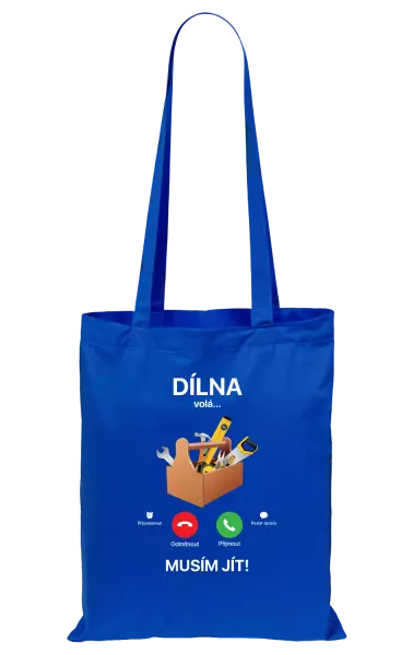 Látková taška Dílna volá... musím jít!