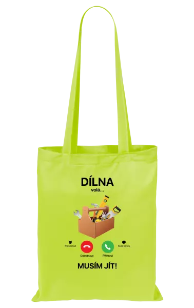 Látková taška Dílna volá... musím jít!