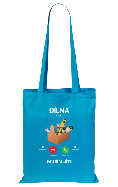 Látková taška Dílna volá... musím jít!