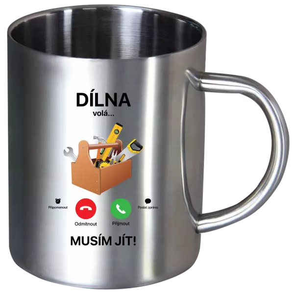 Nerezový hrnek Dílna volá... musím jít!