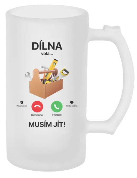 Půllitr Dílna volá... musím jít!