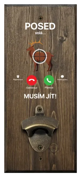 Nástěnný otvírák Posed volá... musím jít!