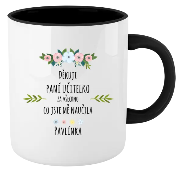 Hrnček  Ďakujem, pani učiteľka, za všetko čo ste ma naucili - meno