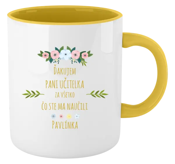 Hrnček  Ďakujem, pani učiteľka, za všetko čo ste ma naucili - meno