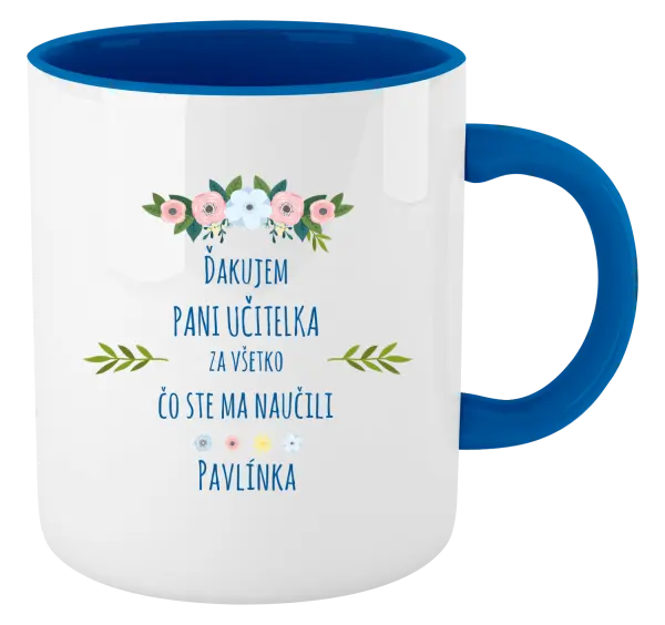 Hrnček  Ďakujem, pani učiteľka, za všetko čo ste ma naucili - meno