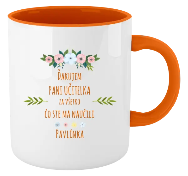 Hrnček  Ďakujem, pani učiteľka, za všetko čo ste ma naucili - meno